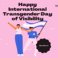 Happy International Transgender Day of Visibility