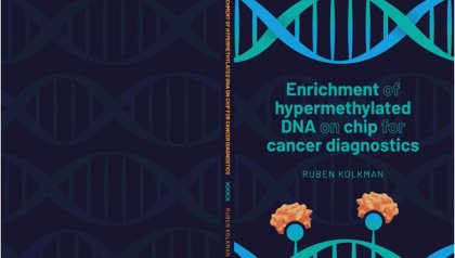 Promotie Ruben Kolkman | Enrichment of hypermethylated DNA on chip for cancer diagnostics