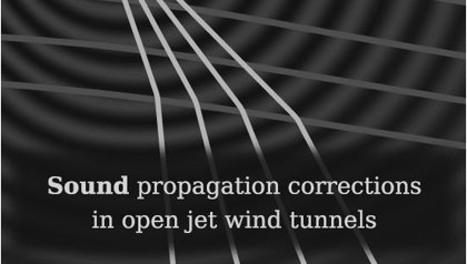 PhD defence Julian Biesheuvel | Sound propagation corrections in open jet wind tunnels